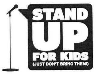 STAND UP FOR KIDS (JUST DON'T BRING THEM!) logo