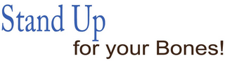 STAND UP FOR YOUR BONES! logo