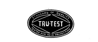 STANDARD OF QUALITY TRU-TEST TESTED FOR YOUR PROTECTION logo