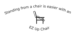 STANDING FROM A CHAIR IS EASIER WITH AN EZ UP CHAIR logo