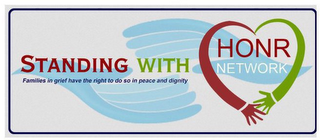 STANDING WITH HONR NETWORK FAMILIES IN GRIEF HAVE THE RIGHT TO DO SO IN PEACE AND DIGNITY logo