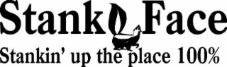 STANK FACE STANKIN' UP THE PLACE 100% logo