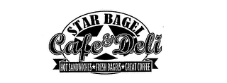 STAR BAGEL CAFE & DELI HOT SANDWICHES FRESH BAGELS GREAT COFFEE logo