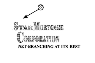 STAR MORTGAGE CORPORATION NET-BRANCHING AT ITS BEST logo