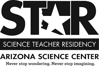 STAR SCIENCE TEACHER RESIDENCY ARIZONA SCIENCE CENTER NEVER STOP WONDERING. NEVER STOP IMAGINING. logo