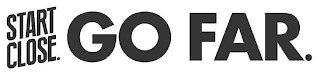 START CLOSE. GO FAR. logo