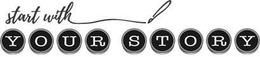 START WITH YOUR STORY logo