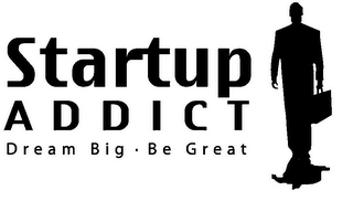 STARTUP ADDICT DREAM BIG · BE GREAT logo