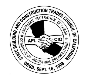 STATE BUILDING AND CONSTRUCTION TRADES COUNCIL OF CALIFORNIA ORGD. SEPT. 16, 1908 AMERICAN FEDERATION OF LABOR & CONGRESS OF INDUSTRIAL ORGANIZATIONS logo
