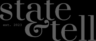 STATE & TELL EST. 2023 logo