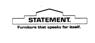 STATEMENT. FURNITURE THAT SPEAKS FOR ITSELF. logo