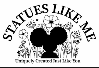 STATUES LIKE ME ~ UNIQUELY CREATED JUST LIKE YOU logo