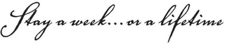 STAY A WEEK...OR A LIFETIME logo