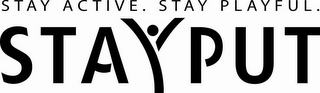 STAY ACTIVE. STAY PLAYFUL. STAYPUT logo