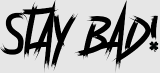 STAY BAD! logo