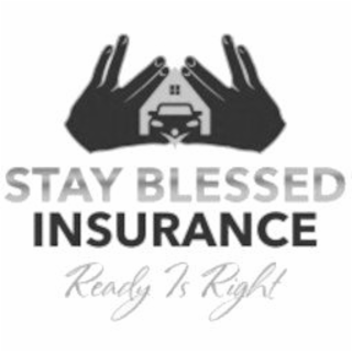 STAY BLESSED INSURANCE READY IS RIGHT logo