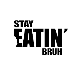 STAY EATIN' BRUH logo