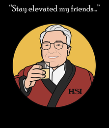 "STAY ELEVATED MY FRIENDS..." HSI logo