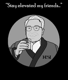 "STAY ELEVATED MY FRIENDS..." HSI logo
