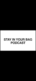 STAY IN YOUR BAG PODCAST logo