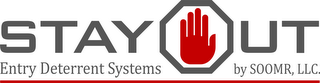 STAY OUT ENTRY DETERRENT SYSTEMS BY SOOMR, LLC.