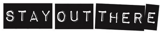 STAY OUT THERE logo