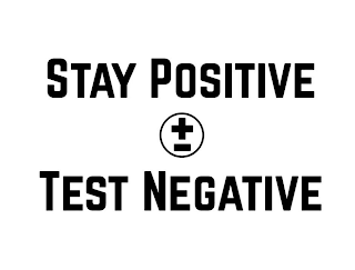 STAY POSITIVE TEST NEGATIVE +- logo