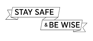 STAY SAFE & BE WISE logo