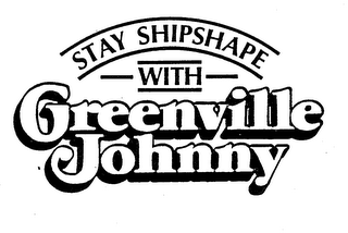 STAY SHIPSHAPE WITH GREENVILLE JOHNNY logo