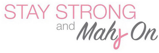 STAY STRONG AND MAHJ ON logo