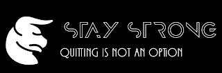 STAY STRONG QUITTING IS NOT AN OPTION logo