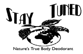 STAY TUNED NATURE'S TRUE BODY DEODORANT logo