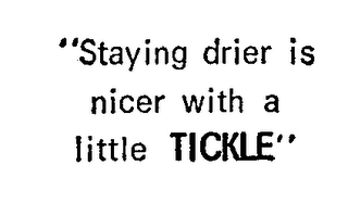 "STAYING DRIER IS NICER WITH A LITTLE TICKLE" logo