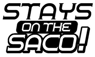 STAYS ON THE SACO! logo