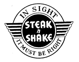 STEAK N SHAKE IN SIGHT IT MUST BE RIGHT logo