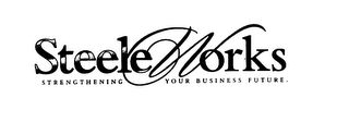 STEELE WORKS STRENGHTENING YOUR BUSINESS FUTURE. logo