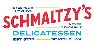 STEEPED IN TRADITION SCHMALTZY'S NEVER STUCK IN IT DELICATESSEN EST. 5777 SEATTLE, WA logo