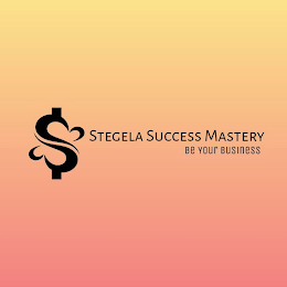 $ STEGELA SUCCESS MASTERY BE YOUR BUSINESS logo