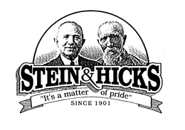 STEIN & HICKS "IT'S A MATTER OF PRIDE" SINCE 1901 logo