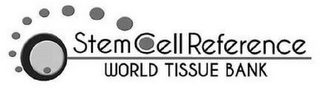 STEM CELL REFERENCE WORLD TISSUE BANK