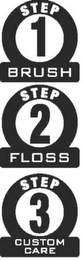 STEP 1 BRUSH STEP 2 FLOSS STEP 3 CUSTOM CARE logo