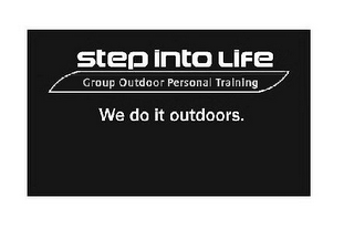 STEP INTO LIFE GROUP OUTDOOR PERSONAL TRAINING WE DO IT OUTDOORS. logo
