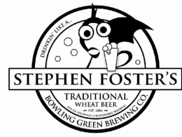 STEPHEN FOSTER'S TRADITIONAL WHEAT BEER BOWLING GREEN BREWING CO. EST. 2006 DRINKIN' LIKE A... BGB CO. ENCOURAGES RESPONSIBLE DRINKING logo