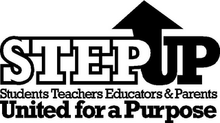 STEPUP STUDENTS TEACHERS EDUCATORS & PARENTS UNITED FOR A PURPOSE logo