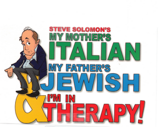 STEVE SOLOMON'S MY MOTHER'S ITALIAN MY FATHER'S JEWISH & I'M IN THERAPY! logo