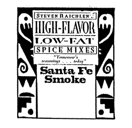 STEVEN RAICHLEN'S HIGH-FLAVOR LOW-FAT SPICE MIXES "TOMORROW'S SEASONINGS ... TODAY" SANTA FE SMOKE logo