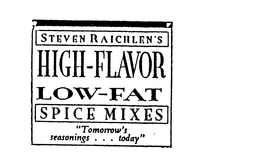 STEVEN RAICHLEN'S HIGH-FLAVOR LOW-FAT SPICE MIXES "TOMORROW'S SEASONINGS ... TODAY" logo