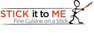 STICK IT TO ME FINE CUISINE ON A STICK logo