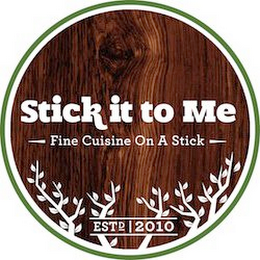 STICK IT TO ME FINE CUISINE ON A STICK EST 2010 logo