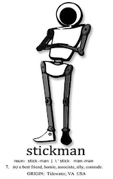 STICKMAN NOUN: STICK · MAN | \ ' STICK MAN -MEN 7. (N) A BEST FRIEND, HOMIE, ASSOCIATE, ALLY, COMRADE. ORIGIN: TIDEWATER, VA USA logo